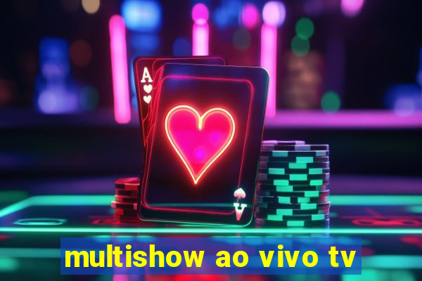multishow ao vivo tv